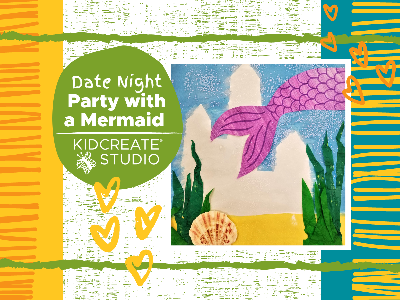 Kidcreate Studio - Broomfield. Date Night- Party with a Mermaid (3-9 Years)